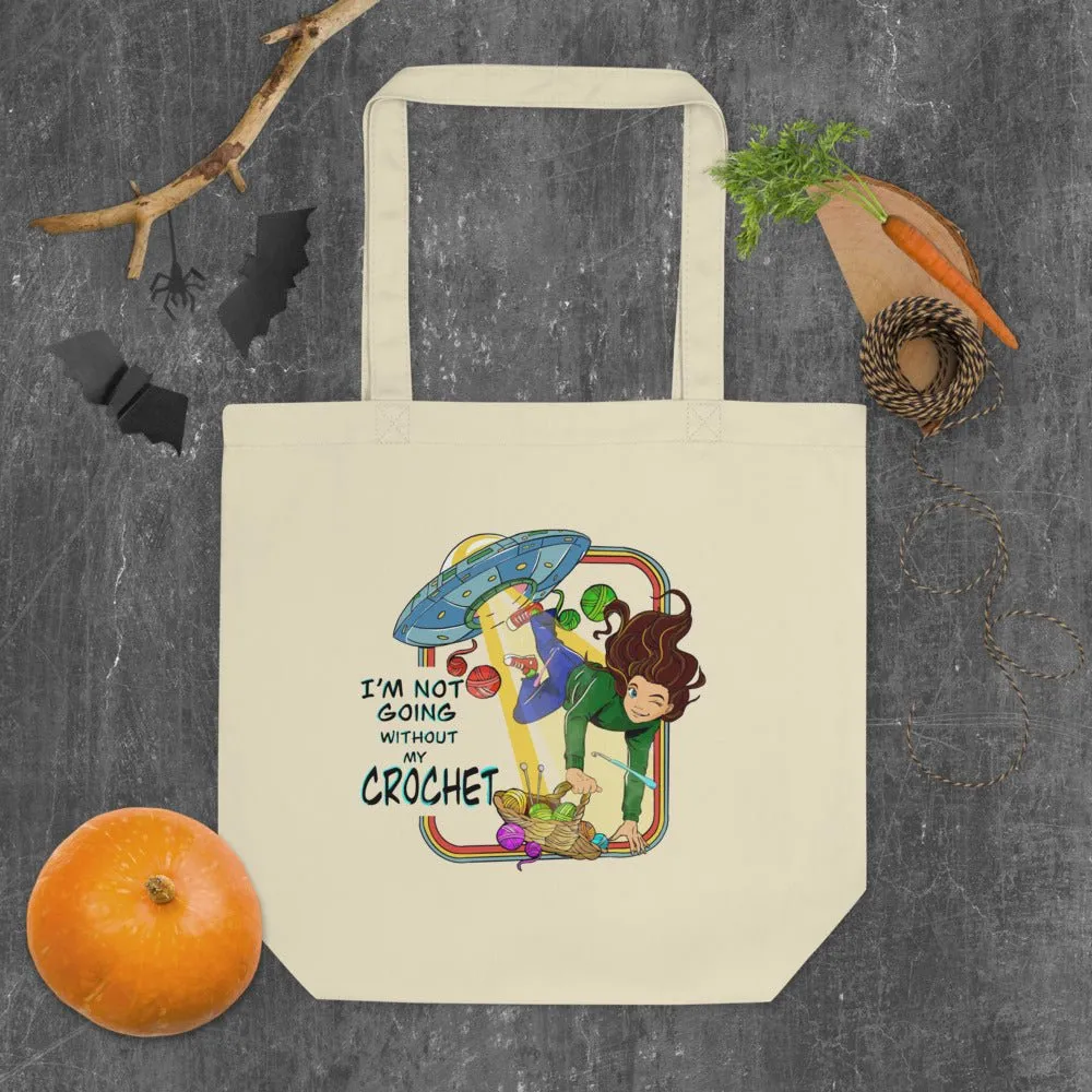 Alien Abduction Eco Friendly Tote Bag, I'm Not Going Without My Crochet