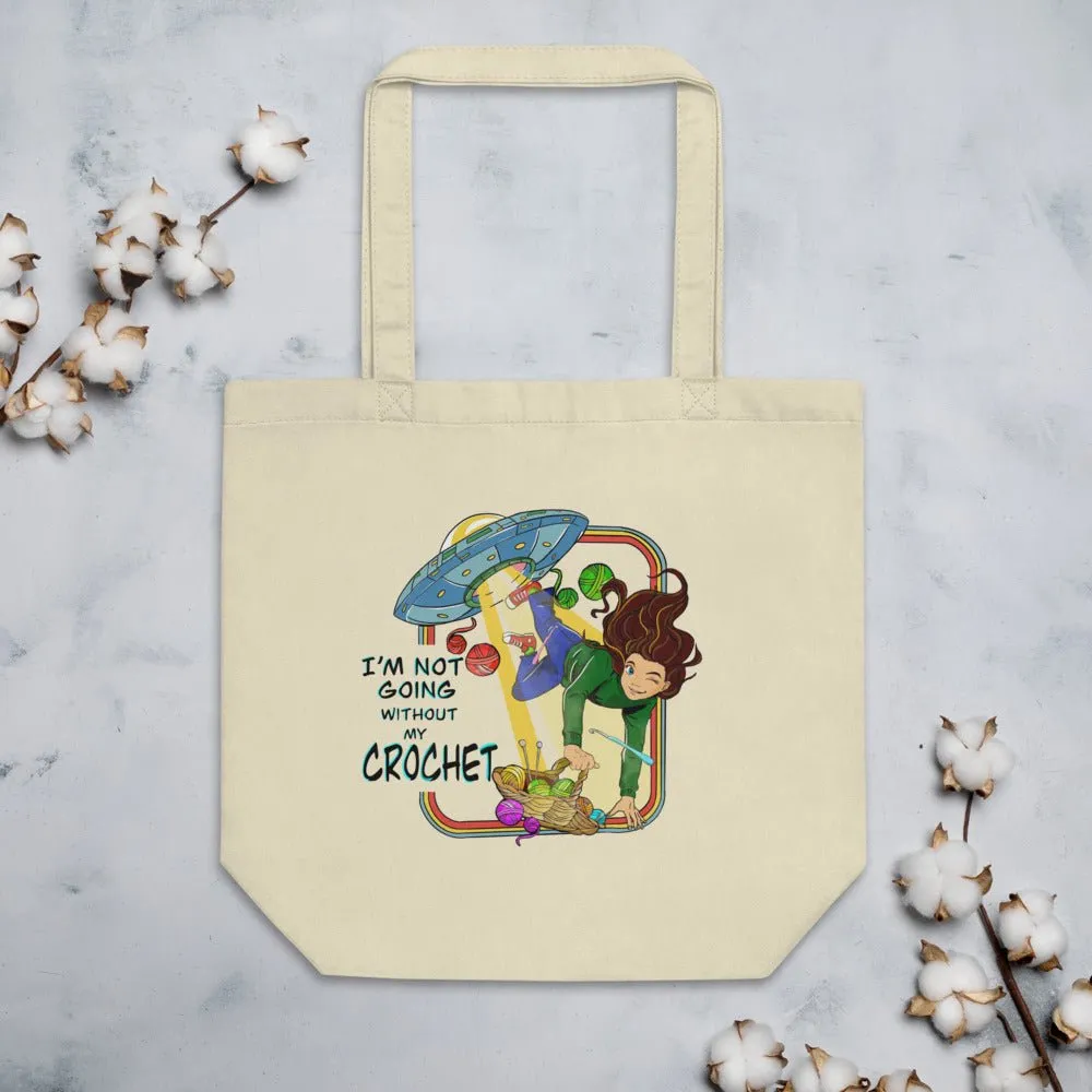 Alien Abduction Eco Friendly Tote Bag, I'm Not Going Without My Crochet
