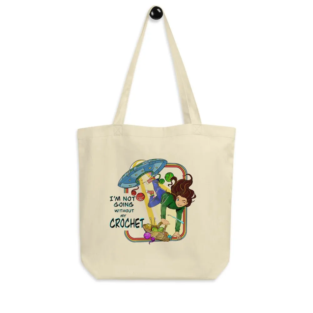 Alien Abduction Eco Friendly Tote Bag, I'm Not Going Without My Crochet
