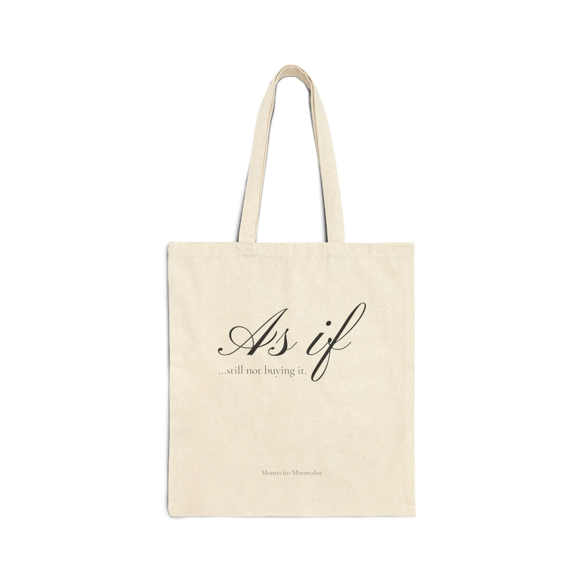 As If ...still not buying it. Cotton Canvas Tote Bag.