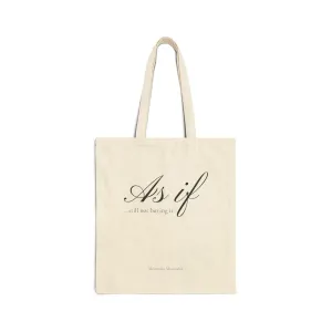 As If ...still not buying it. Cotton Canvas Tote Bag.