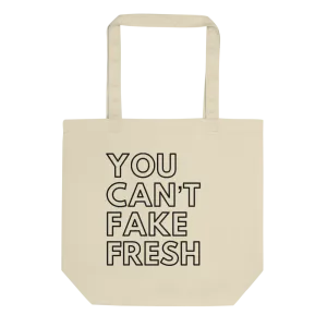 You Can’t Fake Fresh tote bag