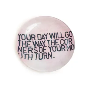 YOUR DAY WILL GO SMALL ROUND DECOUPAGE JEWLERY PLATE